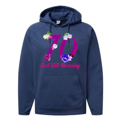 Still Blooming 70th Birthday Flowers Performance Fleece Hoodie