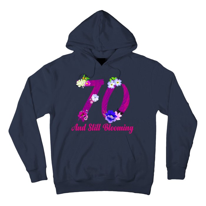 Still Blooming 70th Birthday Flowers Hoodie