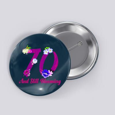 Still Blooming 70th Birthday Flowers Button