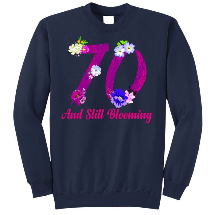 Still Blooming 70th Birthday Flowers Tall Sweatshirt