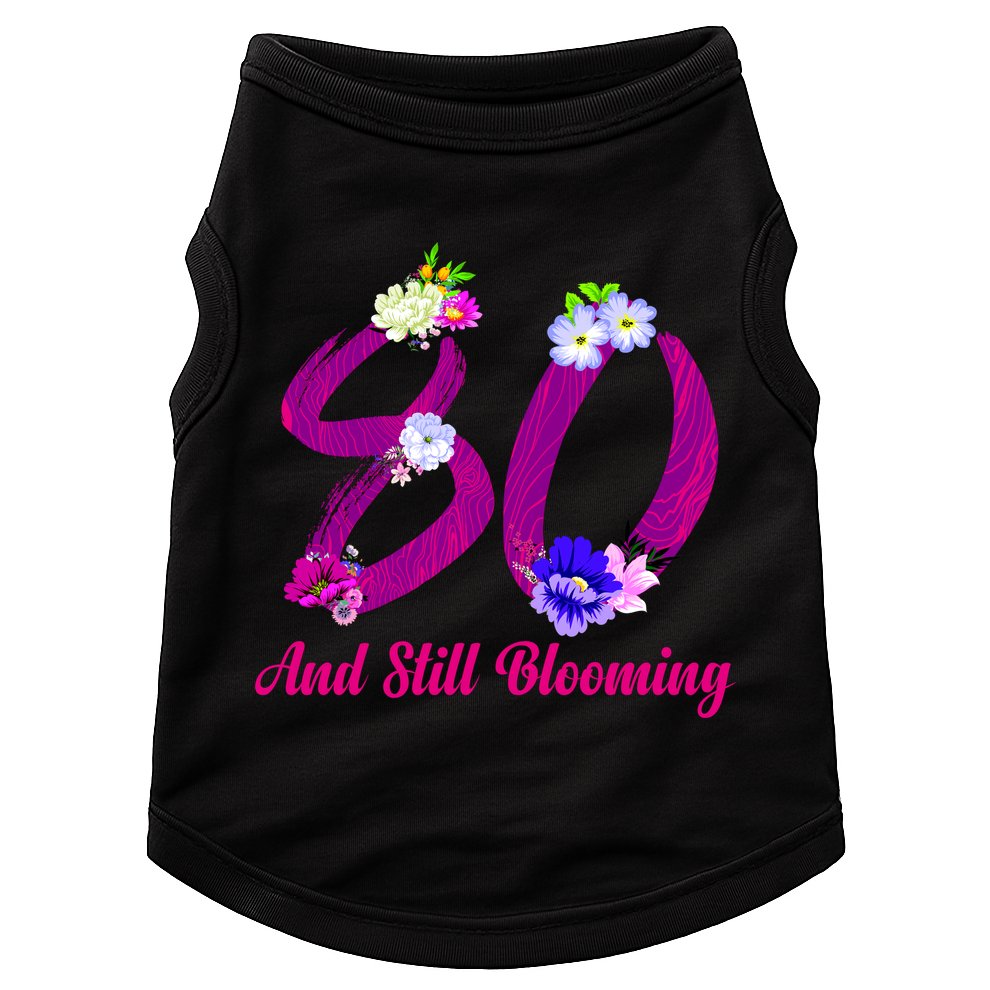 Still Blooming 80th Birthday Flowers Doggie Tank