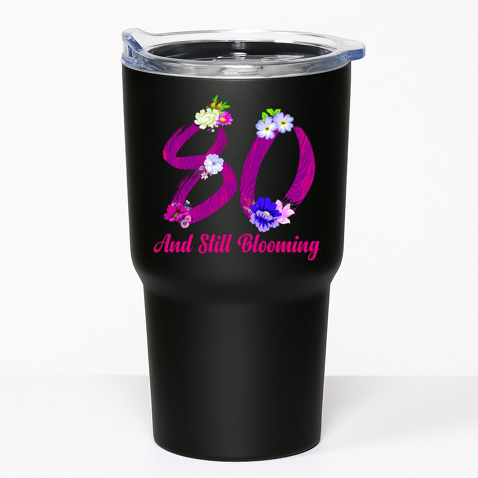 Still Blooming 80th Birthday Flowers Tumbler