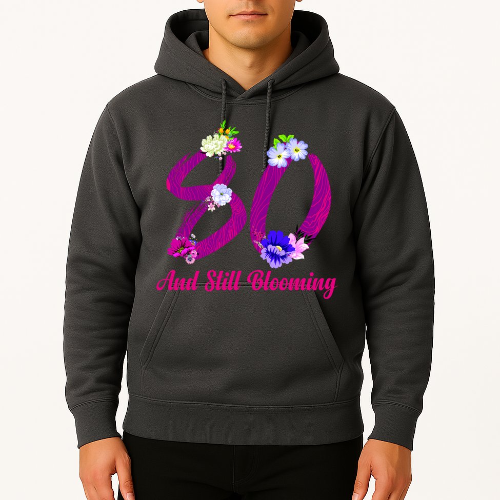 Still Blooming 80th Birthday Flowers Hoodie