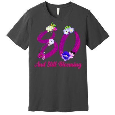 Still Blooming 80th Birthday Flowers Premium T-Shirt