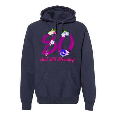 Still Blooming 80th Birthday Flowers Premium Hoodie