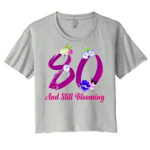 Still Blooming 80th Birthday Flowers Women's Crop Top Tee