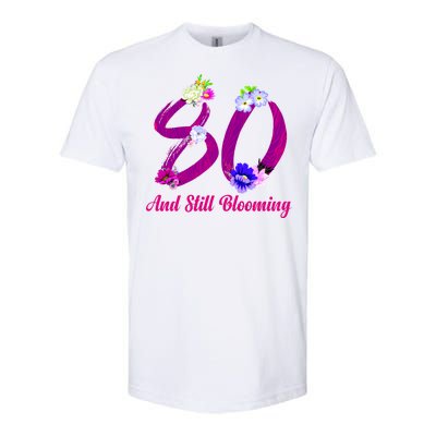 Still Blooming 80th Birthday Flowers Softstyle® CVC T-Shirt