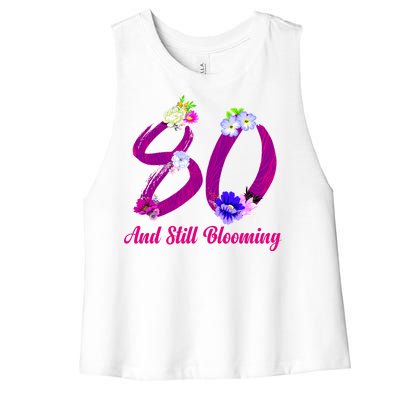 Still Blooming 80th Birthday Flowers Women's Racerback Cropped Tank