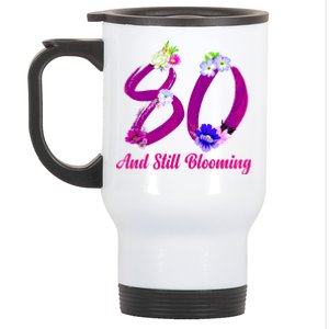 Still Blooming 80th Birthday Flowers Stainless Steel Travel Mug