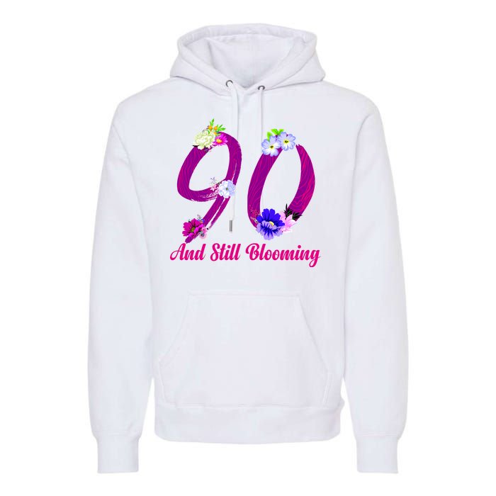 Still Blooming 90th Birthday Flowers Premium Hoodie