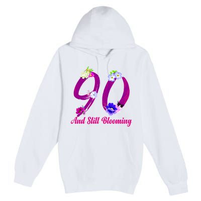 Still Blooming 90th Birthday Flowers Premium Pullover Hoodie