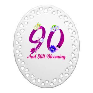 Still Blooming 90th Birthday Flowers Ceramic Oval Ornament