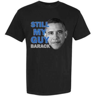 Still My Guy Barack Obama Garment-Dyed Heavyweight T-Shirt