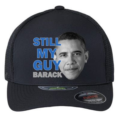 Still My Guy Barack Obama Flexfit Unipanel Trucker Cap