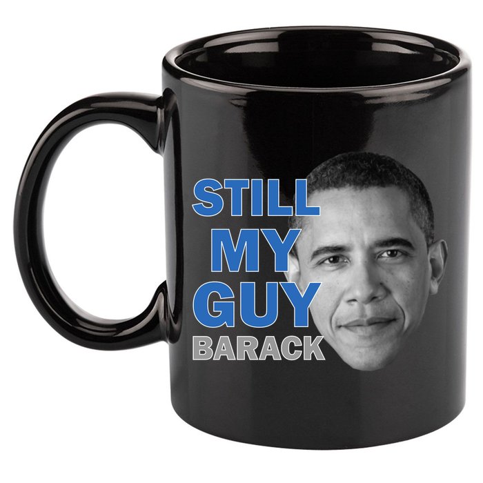 Still My Guy Barack Obama 11oz C Handle Ceramic Mug