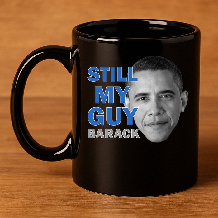 Still My Guy Barack Obama 11oz C Handle Ceramic Mug