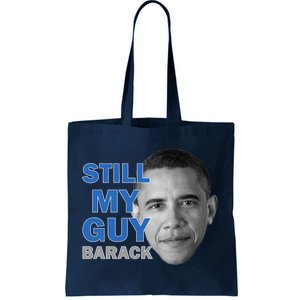 Still My Guy Barack Obama Tote Bag