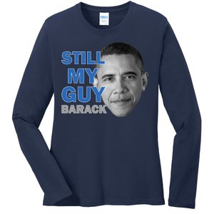 Still My Guy Barack Obama Ladies Long Sleeve Shirt