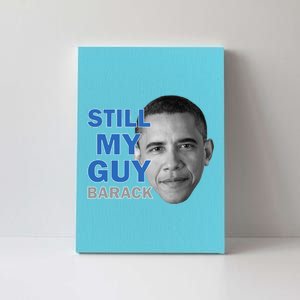 Still My Guy Barack Obama Canvas