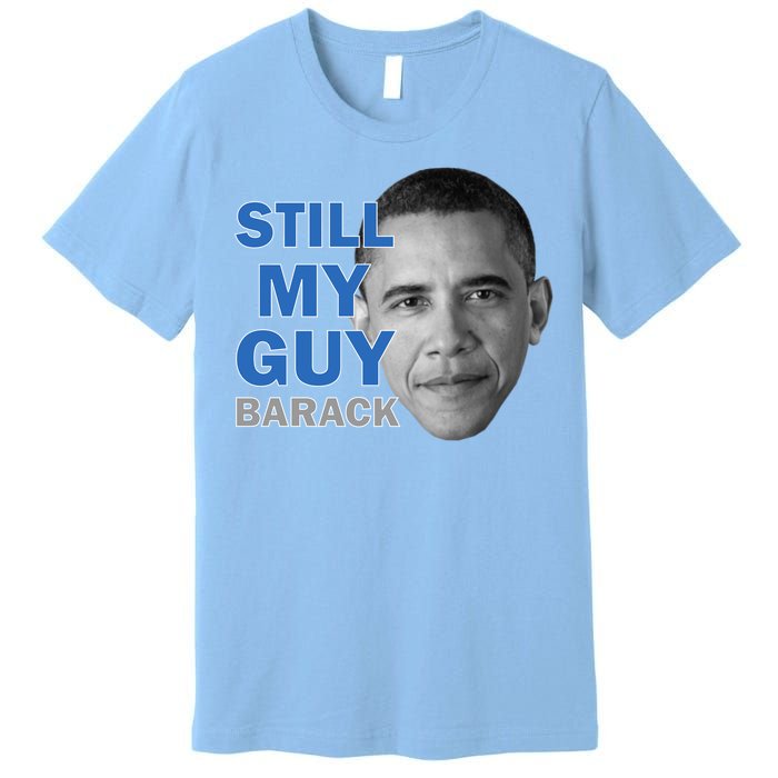 Still My Guy Barack Obama Premium T-Shirt