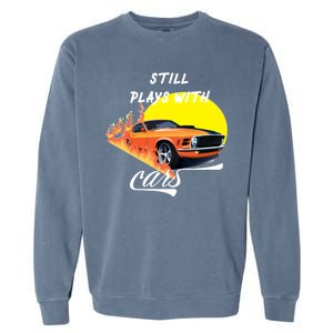 Still Plays With Cars Matching Family Garment-Dyed Sweatshirt