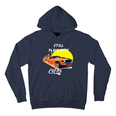 Still Plays With Cars Matching Family Hoodie