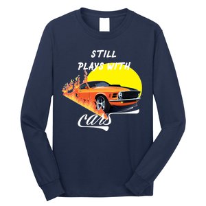 Still Plays With Cars Matching Family Long Sleeve Shirt