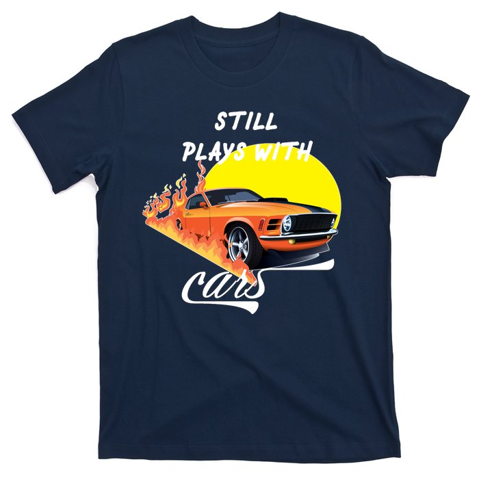 Still Plays With Cars Matching Family T-Shirt