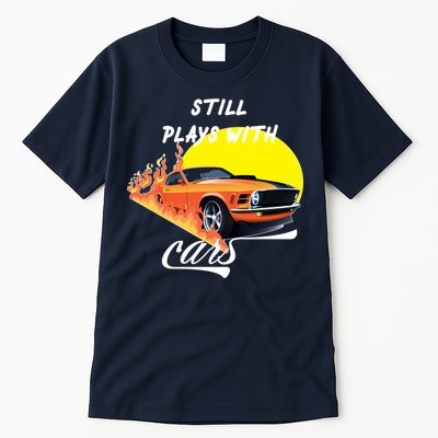 Still Plays With Cars Matching Family Tall T-Shirt