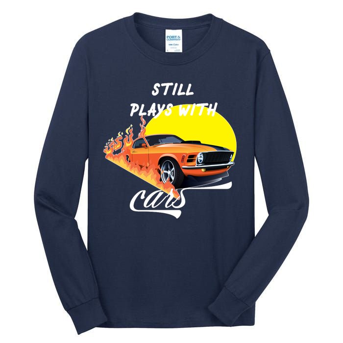 Still Plays With Cars Matching Family Tall Long Sleeve T-Shirt