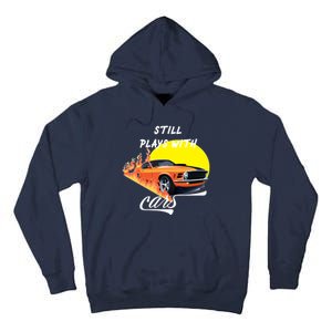 Still Plays With Cars Matching Family Tall Hoodie