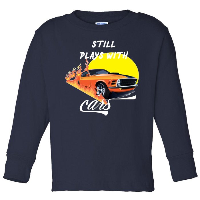 Still Plays With Cars Matching Family Toddler Long Sleeve Shirt