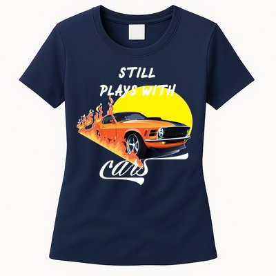 Still Plays With Cars Matching Family Womens T-Shirt
