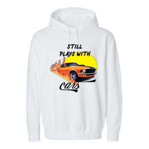 Still Plays With Cars Matching Family Garment-Dyed Fleece Hoodie