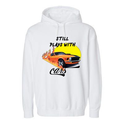 Still Plays With Cars Matching Family Garment-Dyed Fleece Hoodie