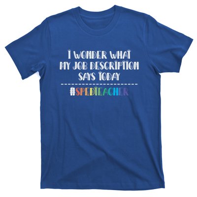 Sped Teacher Job Description Special Education Teacher Gift T-Shirt