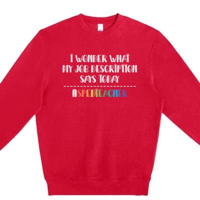 Sped Teacher Job Description Special Education Teacher Gift Premium Crewneck Sweatshirt