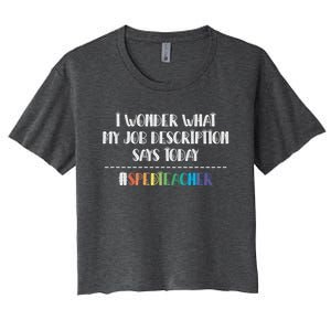 Sped Teacher Job Description Special Education Teacher Gift Women's Crop Top Tee