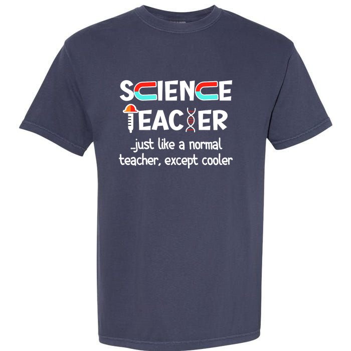 Science Teacher Just Like A Normal Teacher Funny Garment-Dyed Heavyweight T-Shirt