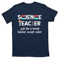 Science Teacher Just Like A Normal Teacher Funny T-Shirt