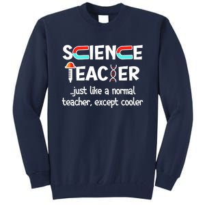 Science Teacher Just Like A Normal Teacher Funny Tall Sweatshirt