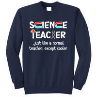 Science Teacher Just Like A Normal Teacher Funny Tall Sweatshirt