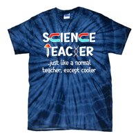 Science Teacher Just Like A Normal Teacher Funny Tie-Dye T-Shirt