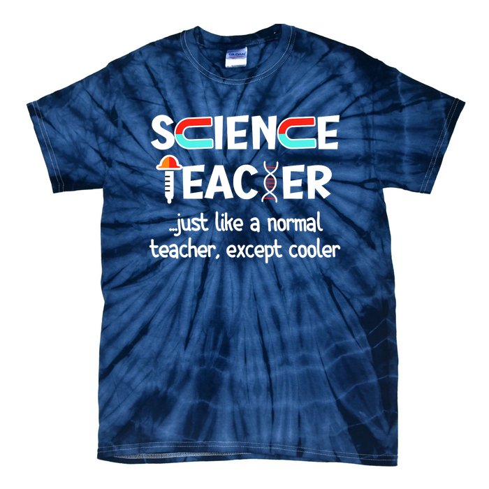 Science Teacher Just Like A Normal Teacher Funny Tie-Dye T-Shirt