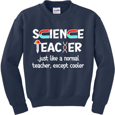 Science Teacher Just Like A Normal Teacher Funny Kids Sweatshirt