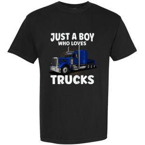 Semi Truck Just A Who Loves Trucks Cool Truck Garment-Dyed Heavyweight T-Shirt