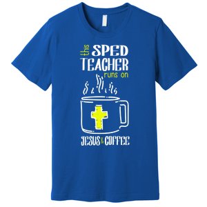 Sped Teacher Jesus And Coffee Special Education Teacher Gift Premium T-Shirt