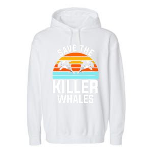 Save The Killer Whales Orca Gift Garment-Dyed Fleece Hoodie