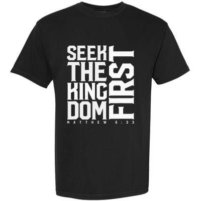 Seek The Kingdom First Matthew 633 Garment-Dyed Heavyweight T-Shirt