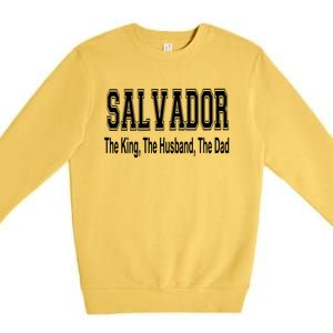 Salvador The King The Husband The Dad Gift Premium Crewneck Sweatshirt